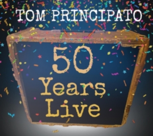 Principato Tom - Tom Principato 50 Years Live in der Gruppe CD / Jazz,Pop-Rock bei Bengans Skivbutik AB (4036705)