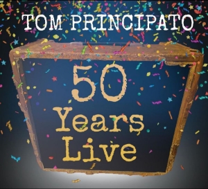Principato Tom - Tom Principato 50 Years Live in der Gruppe CD bei Bengans Skivbutik AB (4036705)