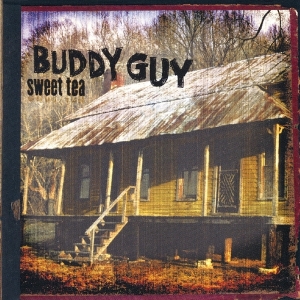 Buddy Guy - Sweet Tea in der Gruppe CD / Blues,Jazz bei Bengans Skivbutik AB (4037940)