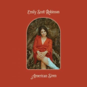 Robinson Emily Scott - American Siren in der Gruppe CD / Elektroniskt,Pop-Rock,World Music bei Bengans Skivbutik AB (4039640)