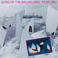 Pere Ubu - Song Of The Bailing Man in der Gruppe VINYL / Pop-Rock bei Bengans Skivbutik AB (4040038)