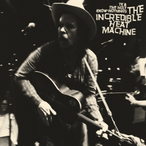 Tk & The Holy Know-Nothings - Incredible Heat Machine in der Gruppe VINYL / Pop-Rock bei Bengans Skivbutik AB (4044085)