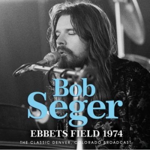 Seger Bob - Ebbets Field (Live Broadcast 1974) in der Gruppe CD / Pop bei Bengans Skivbutik AB (4044409)