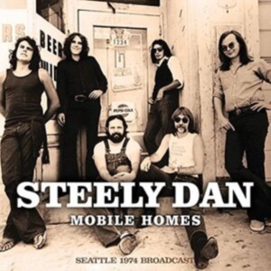 Steely Dan - Mobile Homes (Live Broadcast 1974) in der Gruppe CD / Pop-Rock bei Bengans Skivbutik AB (4044422)