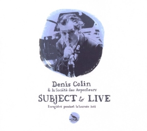 Denis Colin - Subject To Live (2011) in der Gruppe CD bei Bengans Skivbutik AB (4046041)