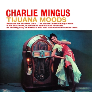 Charles Mingus - Tijuana Moods in der Gruppe CD / Jazz bei Bengans Skivbutik AB (4047200)