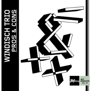 Windisch Trio - Pros And Cons | Jazzthing Next Generation Vol. 89 in der Gruppe CD / Jazz bei Bengans Skivbutik AB (4050026)