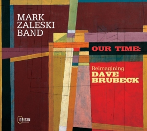 Mark Zaleski Band - Our Time: Reimagining Dave Brubeck in der Gruppe CD / Jazz bei Bengans Skivbutik AB (4051538)