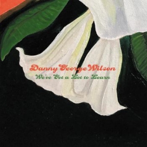 Wilson Danny George - We've Got A Lot To Learn in der Gruppe VINYL / Country bei Bengans Skivbutik AB (4053885)