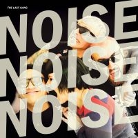 Last Gang The - Noise Noise Noise (Black Vinyl) in der Gruppe VINYL / Pop-Rock,Reggae bei Bengans Skivbutik AB (4054143)