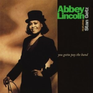Abbey Lincoln Featuring Stan Getz - You Gotta Pay The Band (Vinyl) in der Gruppe Övrigt / bei Bengans Skivbutik AB (4054407)