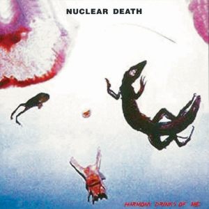 Nuclear Death - Harmony Drinks Of Me in der Gruppe CD / Hårdrock bei Bengans Skivbutik AB (4055262)