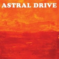 Astral Drive - Astral Drive in der Gruppe CD / Pop-Rock bei Bengans Skivbutik AB (4058165)