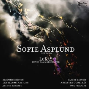 Sofie Asplund Lunds Kammarsolister - Britten: Les Illuminations - Debuss in der Gruppe Externt_Lager / Naxoslager bei Bengans Skivbutik AB (4058524)
