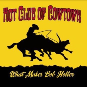 Hot Club Of Cowtown - What Makes Bob Holler in der Gruppe VINYL / Country bei Bengans Skivbutik AB (4065160)