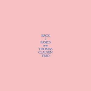 Clausen Thomas Trio - Back 2 Basics in der Gruppe VINYL / Jazz/Blues bei Bengans Skivbutik AB (4066364)