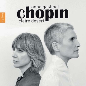 Chopin Frédéric - Anne Gastinel & Claire Désert: Chop in der Gruppe Externt_Lager / Naxoslager bei Bengans Skivbutik AB (4066878)