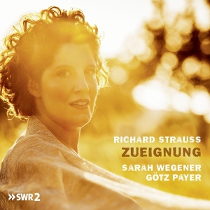 Sarah & Gotz Payer Wegener - Richard Strauss, Zueignung in der Gruppe CD bei Bengans Skivbutik AB (4067342)