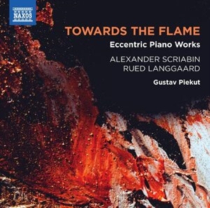 Langgaard Rued Scriabin Alexande - Towards The Flame: Eccentric Piano in der Gruppe Externt_Lager / Naxoslager bei Bengans Skivbutik AB (4067533)