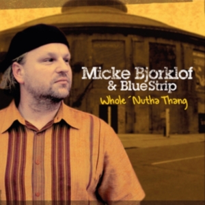 Björklöf Micke And Blue Strip - Whole Nutha Thang in der Gruppe CD / Blues,Jazz bei Bengans Skivbutik AB (4069299)