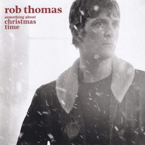Rob Thomas - Something About Christmas Time in der Gruppe UNSERE TIPPS / Weihnachtsmusik auf Vinyl & CD bei Bengans Skivbutik AB (4069938)