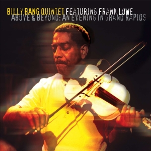 Billy Bang Quintet Featuring F - Above & Beyond: An Evening In Grand Rapids in der Gruppe CD bei Bengans Skivbutik AB (4070182)