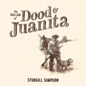 Sturgill Simpson - Ballad Of Dood & Juanita in der Gruppe VINYL / Vinyl Country bei Bengans Skivbutik AB (4070981)