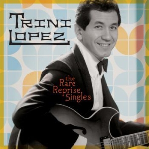 Trini Lopez - The Rare Reprise Singles in der Gruppe CD / Country,Pop-Rock bei Bengans Skivbutik AB (4071104)