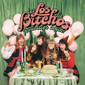 Los Bitchos - Let The Festivities Begin! in der Gruppe VINYL / Pop-Rock bei Bengans Skivbutik AB (4072371)