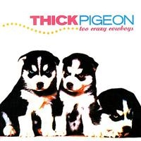 THICK PIGEON - TOO CRAZY COWBOYS in der Gruppe CD / Pop-Rock bei Bengans Skivbutik AB (4073184)