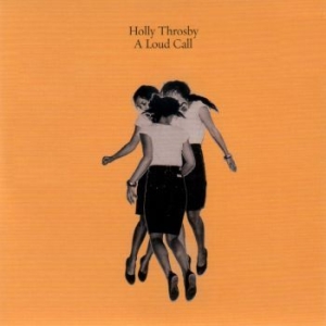 Throsby Holly - A Loud Call in der Gruppe CD / Pop bei Bengans Skivbutik AB (4076737)