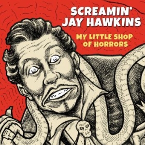 Screamin' Jay Hawkins - My Little Shop Of Horrors in der Gruppe CD / Pop bei Bengans Skivbutik AB (4077034)