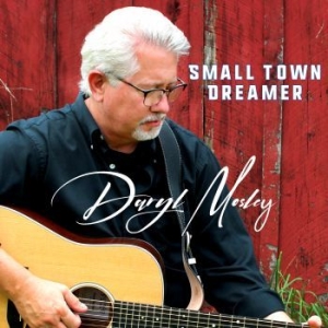 Mosley Daryl - Small Town Dreamer in der Gruppe CD / Country bei Bengans Skivbutik AB (4077054)