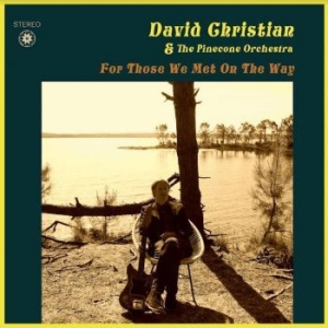 David Christian And The Pinecone Or - For Those We Met On The Way in der Gruppe VINYL bei Bengans Skivbutik AB (4077272)