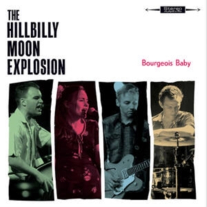 Hillbilly Moon Explosion - Bourgeois Baby in der Gruppe CD / Pop-Rock bei Bengans Skivbutik AB (4078418)