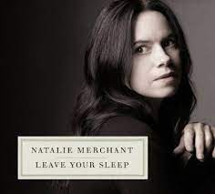 Natalie Merchant - Leave Your Sleep in der Gruppe CD bei Bengans Skivbutik AB (4081895)