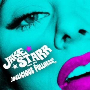 Jake Starr & The Delicious Fullness - All The Mess I'm In in der Gruppe VINYL bei Bengans Skivbutik AB (4088002)