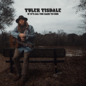Tisdale Tyler - If It's All The Same To You in der Gruppe CD bei Bengans Skivbutik AB (4096345)