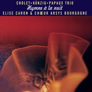 Cholet Kanzig Papaux Trio - Hymne À La Nuit in der Gruppe CD bei Bengans Skivbutik AB (4097544)