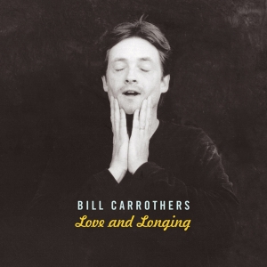 Carrothers Bill - Love And Longing in der Gruppe CD / Jazz bei Bengans Skivbutik AB (4097549)