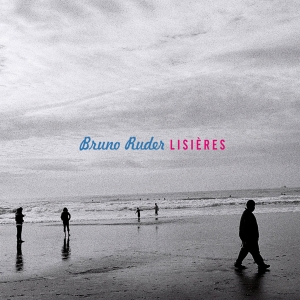 Ruder Bruno - Lisières in der Gruppe CD / Jazz bei Bengans Skivbutik AB (4097551)
