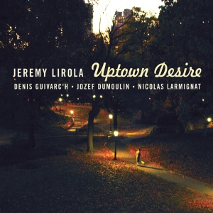 Lirola Jeremy - Uptown Desire in der Gruppe CD / Jazz bei Bengans Skivbutik AB (4097555)