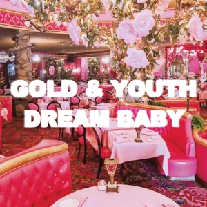 Gold & Youth - Dream Baby in der Gruppe CD / Pop-Rock bei Bengans Skivbutik AB (4098105)