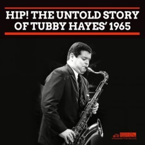 Hayes Tubby - Hip! The Untold Story Of Tubby Haye in der Gruppe CD / Jazz bei Bengans Skivbutik AB (4098117)
