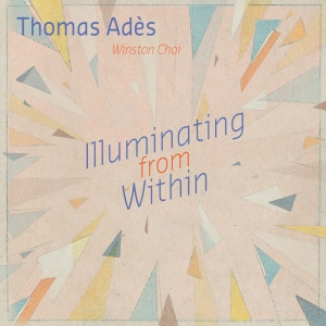 Adès Thomas - Illuminating From Within in der Gruppe CD / Jazz,Klassiskt bei Bengans Skivbutik AB (4098158)
