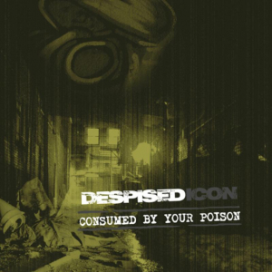 Despised Icon - Consumed By Your Poison (Re-Issue + Bonus 2022) in der Gruppe CD / Hårdrock bei Bengans Skivbutik AB (4098257)