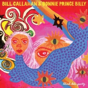 Callahan Bill & Bonnie Prince Billy - Blind Date Party in der Gruppe Elektroniskt,Pop-Rock,World Music bei Bengans Skivbutik AB (4100161)