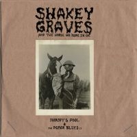 Shakey Graves - Shakey Graves And The Horse He Rode in der Gruppe VINYL bei Bengans Skivbutik AB (4101546)
