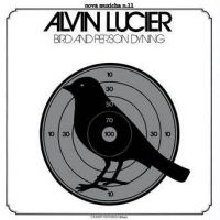 Lucier Alvin - Bird And Person Dying in der Gruppe VINYL bei Bengans Skivbutik AB (4101586)