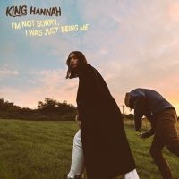 King Hannah - I'm Not Sorry, I Was Just Being Me in der Gruppe CD / Pop-Rock bei Bengans Skivbutik AB (4102022)